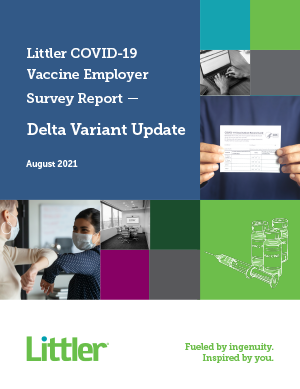 Littler COVID-19 Vaccine Employer Survey Report: Delta Variant Update featured image