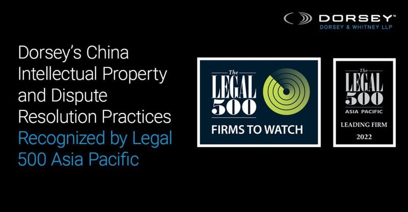 Dorsey’s China Intellectual Property and Dispute Resolution Practices Recognized by Legal 500 Asia Pacific featured image
